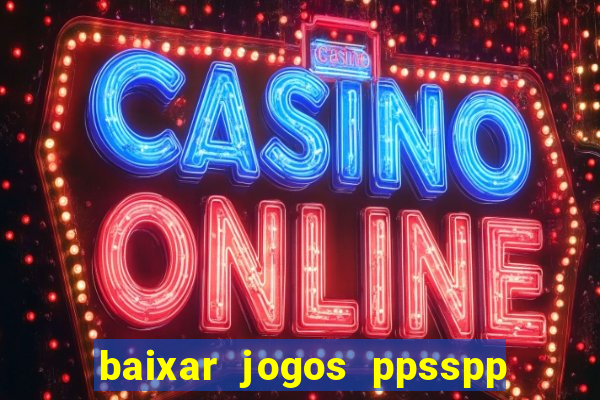 baixar jogos ppsspp para android